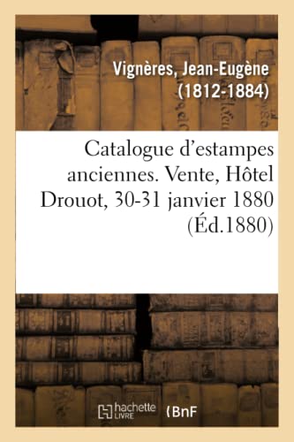 Imagen de archivo de Catalogue d'estampes anciennes. Vente, Hotel Drouot, 30-31 janvier 1880 a la venta por Chiron Media
