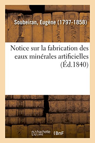 Stock image for Notice Sur La Fabrication Des Eaux Minrales Artificielles (French Edition) for sale by Lucky's Textbooks