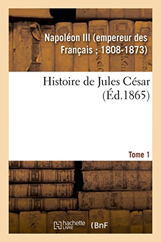 9782329008363: Histoire de Jules Csar. Tome 1