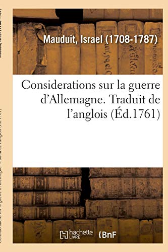Beispielbild fr Considerations Sur La Guerre d'Allemagne. Traduit de l'Anglois (French Edition) zum Verkauf von Lucky's Textbooks
