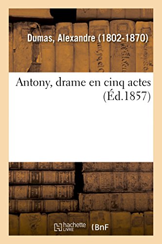 Stock image for Antony, Drame En Cinq Actes (French Edition) for sale by Lucky's Textbooks