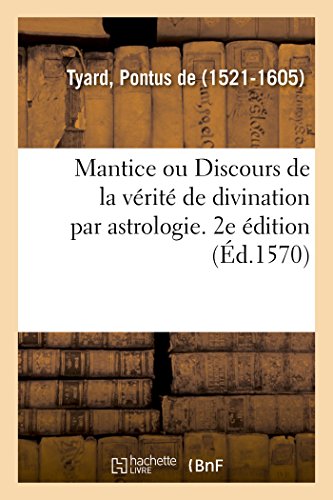 Beispielbild fr Mantice Ou Discours de la Vrit de Divination Par Astrologie. 2e dition (French Edition) zum Verkauf von Lucky's Textbooks