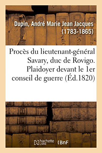Beispielbild fr Procs Du Lieutenant-Gnral Savary, Duc de Rovigo. Plaidoyer Devant Le 1er Conseil de Guerre (French Edition) zum Verkauf von Lucky's Textbooks