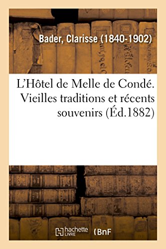 Imagen de archivo de L'Htel de Melle de Cond. Vieilles Traditions Et Rcents Souvenirs (French Edition) a la venta por Lucky's Textbooks