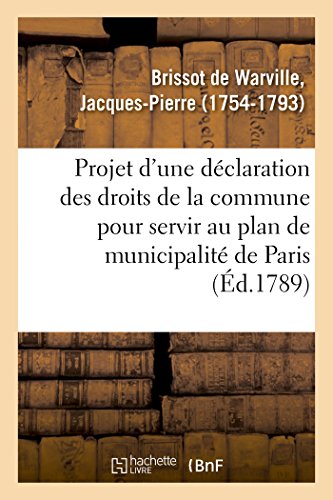 Imagen de archivo de Projet d'Une Dclaration Des Droits de la Commune Pour Servir Au Plan de Municipalit de Paris (French Edition) a la venta por Lucky's Textbooks