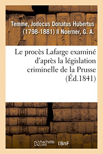 Stock image for Le procs Lafarge examin d'aprs la lgislation criminelle de la Prusse (French Edition) for sale by Lucky's Textbooks
