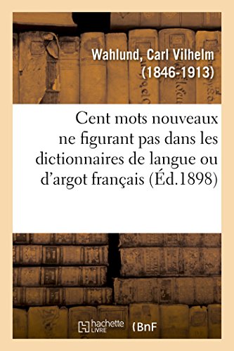 9782329018522: Cent Mots Nouveaux Ne Figurant Pas Dans Les Dictionnaires de Langue Ou d'Argot Franais (French Edition)