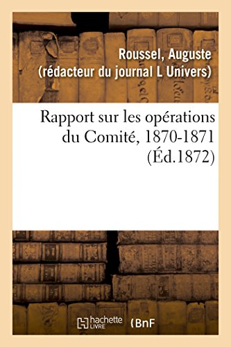 Stock image for Rapport Sur Les Oprations Du Comit, 1870-1871 (French Edition) for sale by Lucky's Textbooks