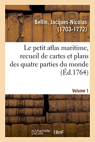Stock image for Le petit atlas maritime, recueil de cartes et plans des quatre parties du monde. Volume 1 (French Edition) for sale by Lucky's Textbooks