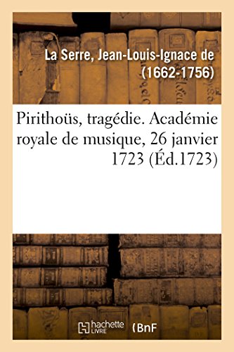 Imagen de archivo de Pirithos, tragdie Acadmie royale de musique, 26 janvier 1723 a la venta por PBShop.store US