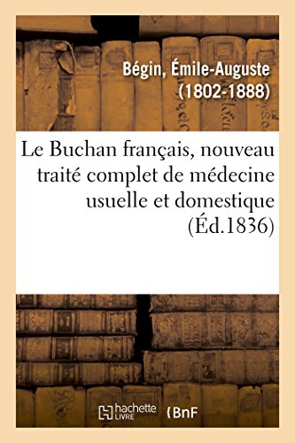 Imagen de archivo de Le Buchan franais, nouveau trait complet de mdecine usuelle et domestique (French Edition) a la venta por Lucky's Textbooks
