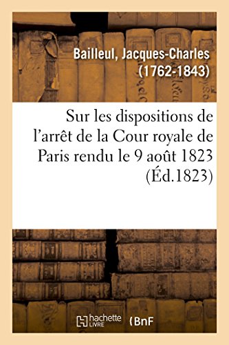 Beispielbild fr Sur Les Dispositions de l'Arrt de la Cour Royale de Paris Rendu Le 9 Aot 1823 (French Edition) zum Verkauf von Lucky's Textbooks