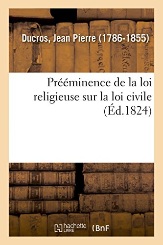 Imagen de archivo de Prminence de la Loi Religieuse Sur La Loi Civile (French Edition) a la venta por Lucky's Textbooks