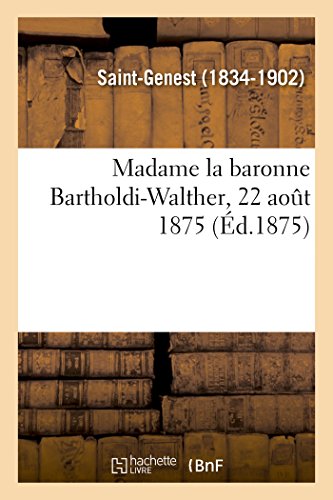Imagen de archivo de Madame La Baronne Bartholdi-Walther, 22 Aot 1875 (French Edition) a la venta por Lucky's Textbooks