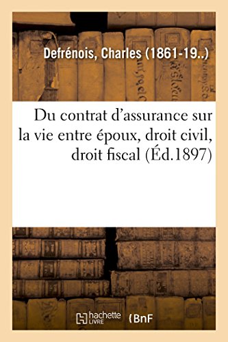 Imagen de archivo de Du Contrat d'Assurance Sur La Vie Entre poux, Droit Civil, Droit Fiscal (French Edition) a la venta por Lucky's Textbooks