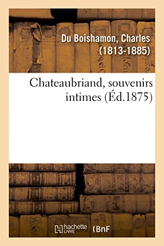 Beispielbild fr Chateaubriand, Souvenirs Intimes (French Edition) zum Verkauf von Lucky's Textbooks