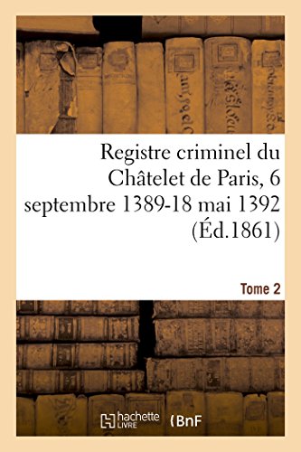 9782329028125: Registre criminel du Chtelet de Paris, 6 septembre 1389-18 mai 1392. Tome 2 (Sciences sociales)