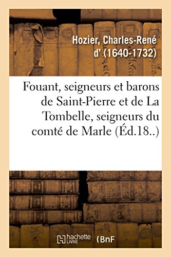 Imagen de archivo de Fouant, Seigneurs Et Barons de Saint-Pierre Et de la Tombelle, Seigneurs Du Comt de Marle (French Edition) a la venta por Lucky's Textbooks