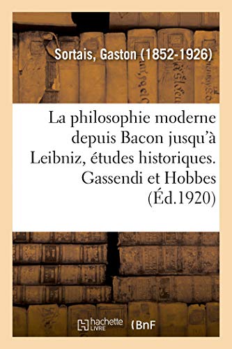 Stock image for La philosophie moderne depuis Bacon jusqu' Leibniz, tudes historiques. Gassendi et Hobbes (French Edition) for sale by Lucky's Textbooks