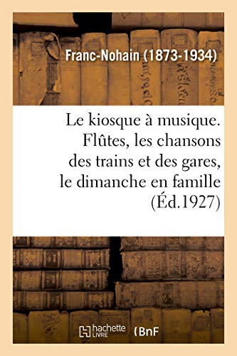 Stock image for Le kiosque  musique. Fltes, les chansons des trains et des gares, le dimanche en famille (French Edition) for sale by Lucky's Textbooks