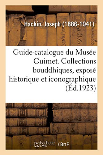 Stock image for Guide-Catalogue Du Muse Guimet. Les Collections Bouddhiques, Expos Historique Et Iconographique (French Edition) for sale by Lucky's Textbooks