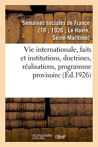 Stock image for Vie Internationale, Faits Et Institutions, Doctrines, Ralisations, Programme Provisoire: Dcret Du 20 Fvrier 1922. Erratum Au Dcret Du 20 Fvrier (French Edition) for sale by Lucky's Textbooks