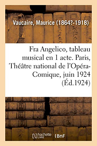 Stock image for Fra Angelico, Tableau Musical En 1 Acte. Paris, Thtre National de l'Opra-Comique, Juin 1924: Graveurs Japonais, MIS  La Porte Des Artistes Et Des . dition Orne de Bois Gravs (French Edition) for sale by Lucky's Textbooks