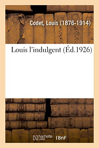 Imagen de archivo de Louis l'Indulgent (French Edition) a la venta por Lucky's Textbooks