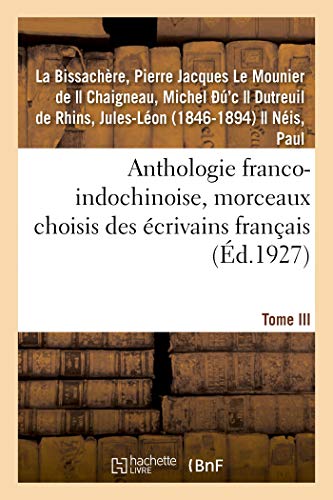 Stock image for Anthologie franco-indochinoise, morceaux choisis des ecrivains francais. Tome III for sale by Chiron Media