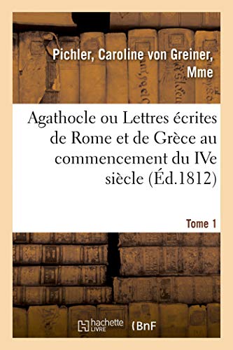 Stock image for Agathocle ou Lettres ecrites de Rome et de Grece au commencement du IVe siecle for sale by Chiron Media