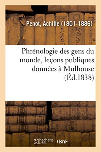 Beispielbild fr Phrnologie des gens du monde, leons publiques donnes  Mulhouse: Symptmes de l`Affection Hystrique Essentielle. Partie 1 zum Verkauf von Buchpark