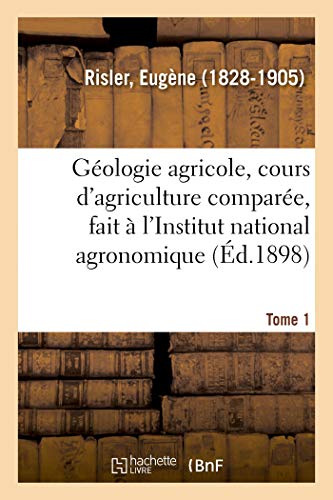 Stock image for Gologie agricole, cours d'agriculture compare, fait l'Institut national agronomique Tome 1 for sale by PBShop.store US