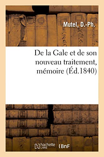 Imagen de archivo de de la Gale Et de Son Nouveau Traitement, Mmoire (French Edition) a la venta por Lucky's Textbooks