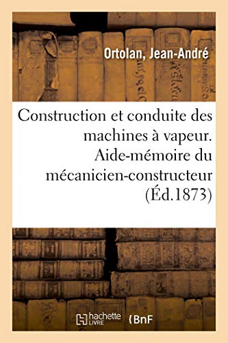 Stock image for Construction et conduite des machines vapeur Aidemmoire du mcanicienconstructeur, du chauffeur for sale by PBShop.store US