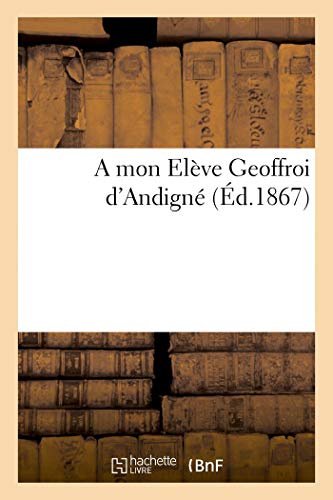 Beispielbild fr A mon Elve Geoffroi d'Andign (French Edition) zum Verkauf von Lucky's Textbooks