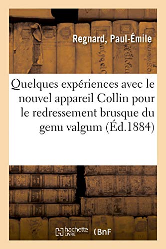 Imagen de archivo de Quelques Expriences Avec Le Nouvel Appareil Collin Pour Le Redressement Brusque Du Genu Valgum (French Edition) a la venta por Lucky's Textbooks