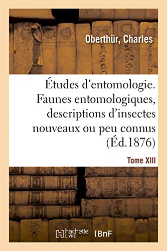 9782329067445: tudes d'entomologie. Faunes entomologiques, descriptions d'insectes nouveaux ou peu connus: Tome XIII