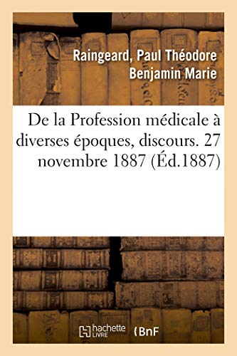 Imagen de archivo de De la Profession mdicale diverses poques, discours 27 novembre 1887 a la venta por PBShop.store US