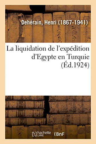 Beispielbild fr La Liquidation de l'Expdition d'Egypte En Turquie (French Edition) zum Verkauf von Lucky's Textbooks