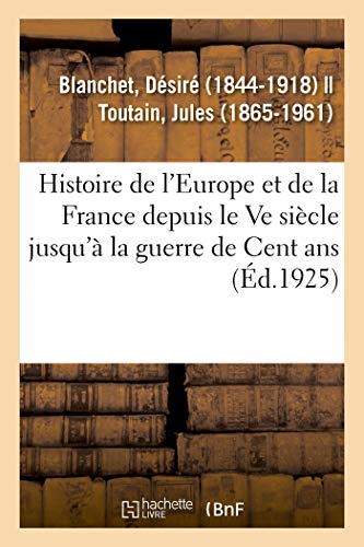 Stock image for Histoire de l'Europe Et Particulirement de la France: Depuis La Fin Du Ve Sicle Jusqu' La Guerre de Cent ANS (French Edition) for sale by Lucky's Textbooks