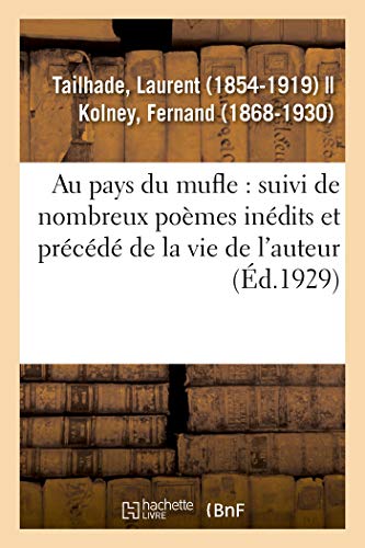 Stock image for Les Oeuvres Compltes de Laurent Tailhade: Au Pays Du Mufle: Suivi de Nombreux Pomes Indits Et Prcd de la Vie de l'Auteur (French Edition) for sale by Lucky's Textbooks