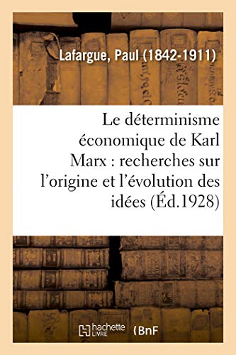 9782329084701: Le dterminisme conomique de Karl Marx: Recherches Sur l'Origine Et l'volution Des Ides de Justice, Du Bien, de l'me Et de Dieu