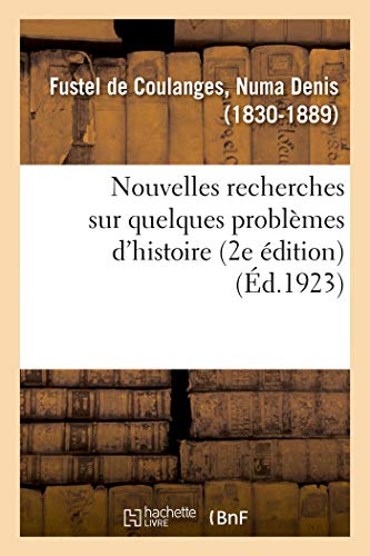 Stock image for Nouvelles Recherches Sur Quelques Problmes d'Histoire (2e dition) (French Edition) for sale by Books Unplugged
