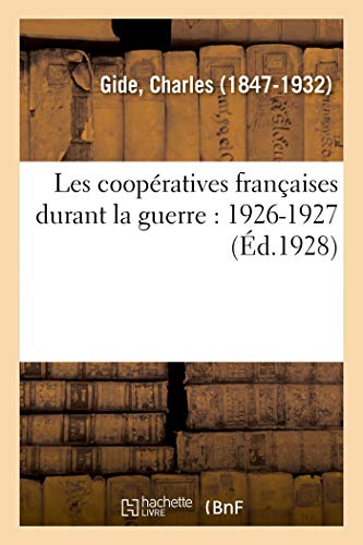 Stock image for Les Coopratives Franaises Durant La Guerre: 1926-1927 (French Edition) for sale by Lucky's Textbooks