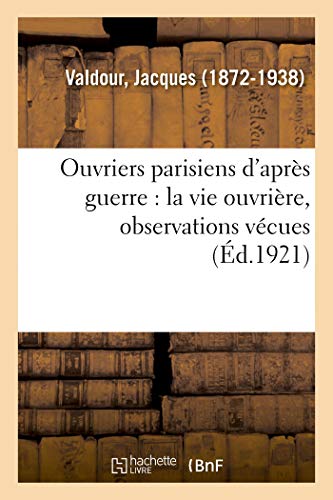 Beispielbild fr Ouvriers Parisiens d'Aprs Guerre: La Vie Ouvrire, Observations Vcues (French Edition) zum Verkauf von Lucky's Textbooks