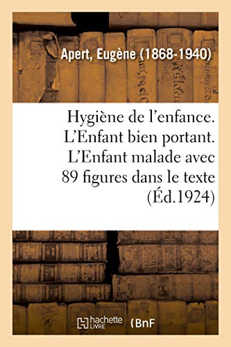 Stock image for Hygine de l'enfance L'Enfant bien portant L'Enfant malade 2e dition, avec 89 figures dans le texte Sciences for sale by PBShop.store US