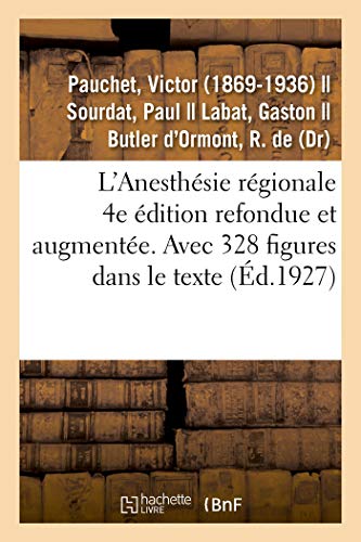 Stock image for L'Anesthsie Rgionale. 4e dition Refondue Et Augmente. Avec 328 Figures Dans Le Texte (French Edition) for sale by Lucky's Textbooks
