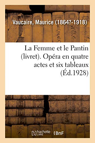 Stock image for La Femme Et Le Pantin (Livret). Opra En Quatre Actes Et Six Tableaux, Tir de la Femme Et Le Pantin: Thtre National de l'Opra-Comique (Direction de MM. Masson Et Ricou) (French Edition) for sale by Lucky's Textbooks