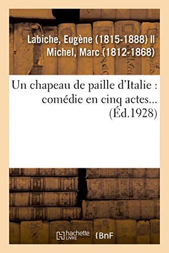 Stock image for Un Chapeau de Paille d'Italie: Comdie En Cinq Actes. (French Edition) for sale by Books Unplugged