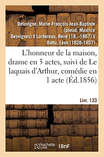 Beispielbild fr L'Honneur de la Maison, Drame En 5 Actes: Suivi de Le Laquais d'Arthur, Comdie En 1 Acte En Prose. Livr. 133 (French Edition) zum Verkauf von Lucky's Textbooks